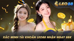 Xác Minh Tài Khoản Leo88 Để Nhận Ngay 88K